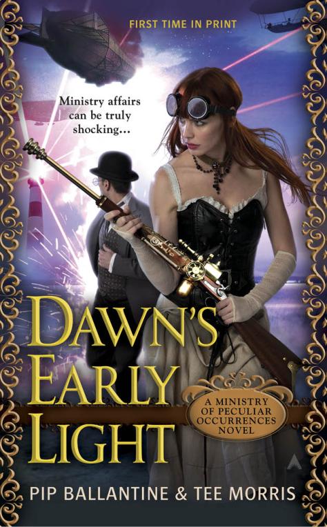 Dawn's Early Light: A Ministry of Peculiar Occurrences Novel Pip Ballantine and Tee Morris
